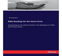 Anonymous Bible Readings for the Home Circle:Comprising one Hundred and Anonymous Multicolor