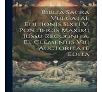 Anonymous Biblia Sacra Vulgatae Editionis Sixti V. Pontificis Maximi Jussu Anonymous Multicolor