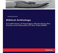 Anonymous Biblical Anthology :A Collection of Passages Illustrating the Anonymous Multicolor
