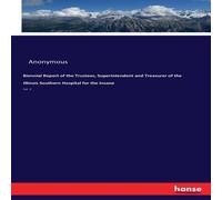 Anonymous Biennial Report of the Trustees, Superintendent & Treasurer of Anonymous Multicolor
