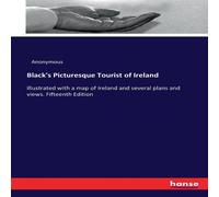 Anonymous Black's Picturesque Tourist of Ireland:Illustrated with a map of Anonymous Multicolor