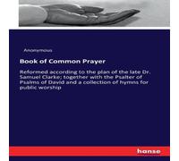 Anonymous Book of Common Prayer :Reformed according to the plan of the late Anonymous Multicolor