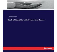 Anonymous Book of Worship with Hymns & Tunes Paperback Anonymous Multicolor
