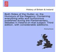 Anonymous Both Sides of the Gutter, or, the Humours of the Regency Anonymous Multicolor