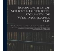 Anonymous Boundaries of School Districts, County of Westmorland, N.B Anonymous Multicolor