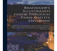 Anonymous Bradshaw's Illustrated Guide Through Paris & its Environs: in White Anonymous White
