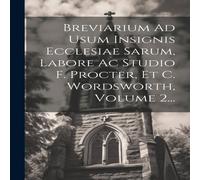 Anonymous Breviarium Ad Usum Insignis Ecclesiae Sarum, Labore Ac Studio F Anonymous Multicolor