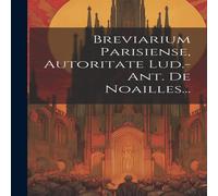 Anonymous Breviarium Parisiense, Autoritate Lud.-ant. De Noailles.. Anonymous Multicolor