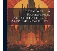 Anonymous Breviarium Parisiense, Autoritate Lud.-ant. De Noailles.. Anonymous Multicolor