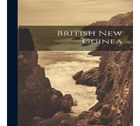 Anonymous British New Guinea Hardcover Book Anonymous Multicolor