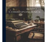 Anonymous Business Correspondence..; Volume 3 Paperback Book Anonymous Multicolor