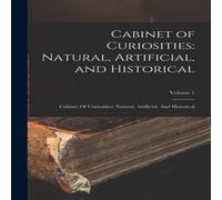Anonymous Cabinet of Curiosities: Natural, Artificial, & Historical: Anonymous Multicolor