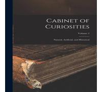 Anonymous Cabinet of Curiosities: Natural, Artificial, & Historical; Anonymous Multicolor
