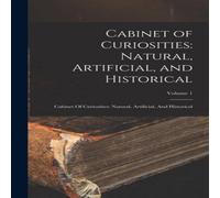 Anonymous Cabinet of Curiosities: Natural, Artificial, & Historical: Anonymous Multicolor