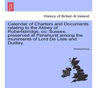 Anonymous Calendar of Charters & Documents relating to the Abbey of Anonymous Multicolor