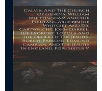 Anonymous Calvin & The Church Of Geneva. William Whittingham & The Anonymous Multicolor