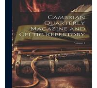 Anonymous Cambrian Quarterly Magazine & Celtic Repertory; Volume 1 in White Anonymous White