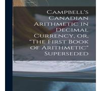 Anonymous Campbell's Canadian Arithmetic in Decimal Currency, or, "The First Anonymous Multicolor