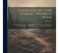 Anonymous Canada in the Great World war; an Authentic Account of the Anonymous Multicolor