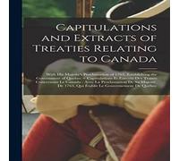 Anonymous Capitulations & Extracts of Treaties Relating to Canada : With Anonymous Multicolor