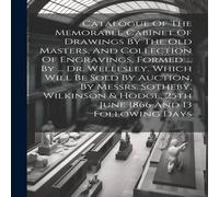 Anonymous Catalogue Of The Memorable Cabinet Of Drawings By The Old Masters Anonymous Multicolor