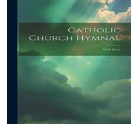 Anonymous Catholic Church Hymnal: With Music Hardcover Book Anonymous Multicolor