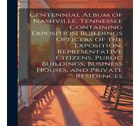 Anonymous Centennial Album of Nashville, Tennessee Containing Exposition Anonymous Multicolor