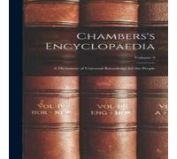 Anonymous Chambers's Encyclopaedia: A Dictionary of Universal Knowledge for Anonymous Multicolor