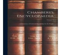 Anonymous Chambers's Encyclopaedia: A Dictionary of Universal Knowledge for in White Anonymous White