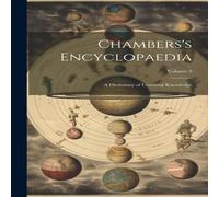 Anonymous Chambers's Encyclopaedia: A Dictionary of Universal Knowledge; in White Anonymous White