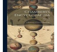 Anonymous Chambers's Encyclopaedia: A Dictionary of Universal Knowledge; in White Anonymous White