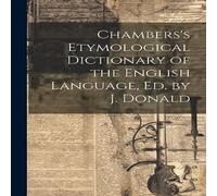 Anonymous Chambers's Etymological Dictionary of the English Language, Ed. by Anonymous Multicolor