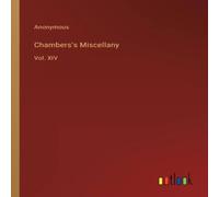 Anonymous Chambers's Miscellany:Vol. XIV Paperback Book Anonymous Multicolor
