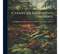 Anonymous Charles Darwin's Works: The Different Forms of Flowers On Plants Anonymous Multicolor