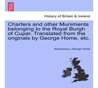 Anonymous Charters & other Muniments belonging to the Royal Burgh of Anonymous Multicolor