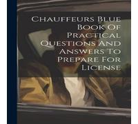 Anonymous Chauffeurs Blue Book Of Practical Questions & Answers To Prepare Anonymous Multicolor