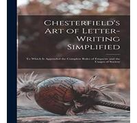 Anonymous Chesterfield's Art of Letter-writing Simplified : to Which is Anonymous Multicolor