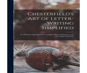 Anonymous Chesterfield's Art of Letter-writing Simplified : to Which is Anonymous Multicolor