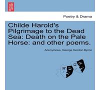 Anonymous Childe Harold's Pilgrimage to the Dead Sea: Death on the Pale Anonymous Multicolor