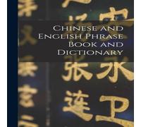 Anonymous Chinese & English Phrase Book & Dictionary [microform] Hardcover Anonymous Multicolor