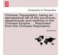 Anonymous Chinese Topography, being an alphabetical list of the provinces Anonymous Multicolor