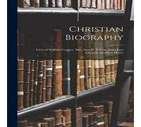 Anonymous Christian Biography: Lives of William Cowper, Mrs. Ann H. Judson Anonymous Multicolor