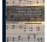 Anonymous Christian Harp & Sabbath School Songster : Designed for the Use Anonymous Multicolor