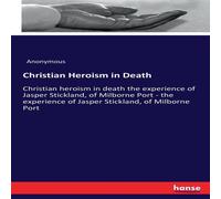 Anonymous Christian Heroism in Death:Christian heroism in death the Anonymous Multicolor