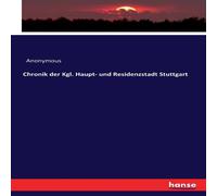 Anonymous Chronik der Kgl. Haupt- und Residenzstadt Stuttgart Paperback Book Anonymous Multicolor