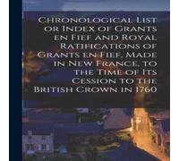 Anonymous Chronological List or Index of Grants En Fief & Royal Anonymous Multicolor