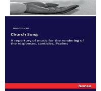 Anonymous Church Song :A repertory of music for the rendering of the Anonymous Multicolor