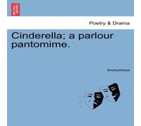 Anonymous Cinderella; a parlour pantomime. Paperback Book Anonymous Multicolor