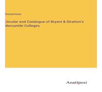 Anonymous Circular & Catalogue of Bryant Stratton's Mercantile Colleges in White Anonymous White