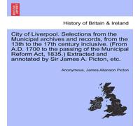 Anonymous City of Liverpool. Selections from the Municipal archives and in White Anonymous White